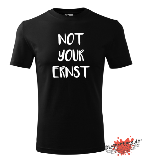 Fun T-Shirt Not your Ernst