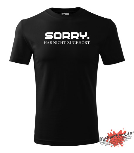 Fun T-Shirt Sorry. hab nicht zugehört.