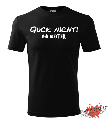 Fun T-Shirt Guck nicht! Geh weiter.