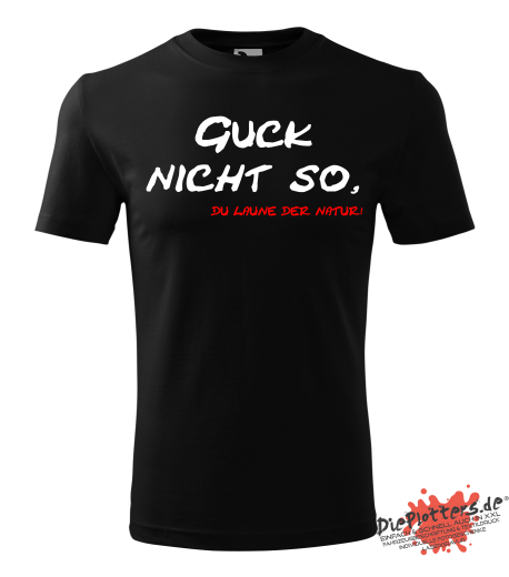 Fun T-Shirt Guck nicht so Du Laune der Natur!